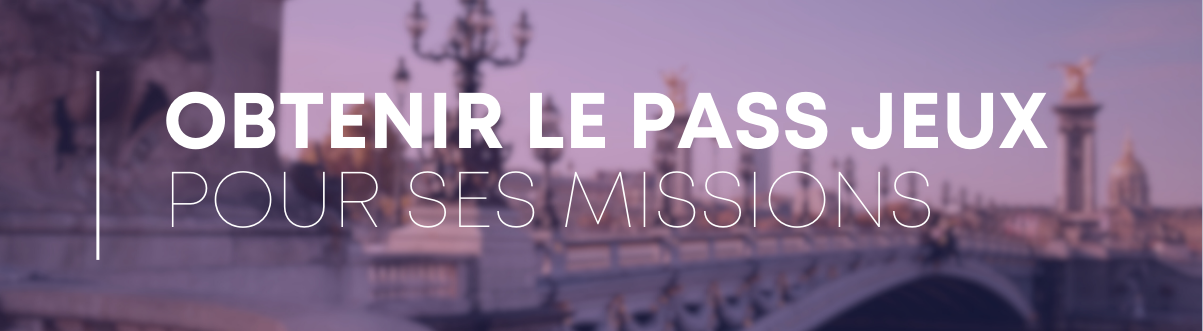 Obtenir son pass jeux pour ses missions